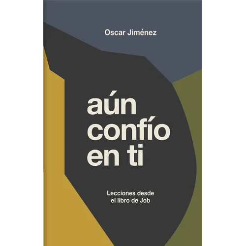 Aún Confío En Ti: Reflexiones Sobre El Libro de Job