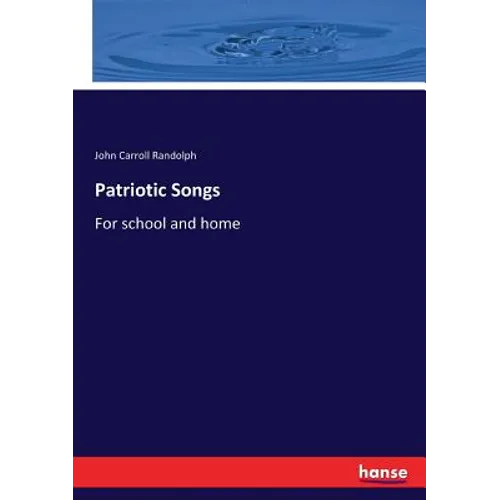 Patriotic Songs: For school and home