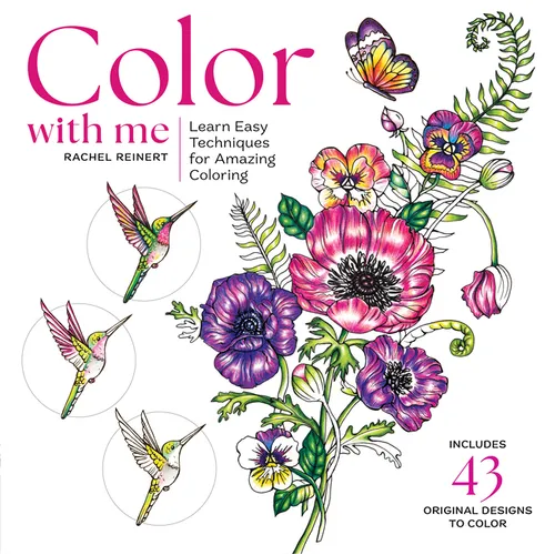 Color with Me: Learn Easy Techniques & Creative Tips for Amazing Coloring