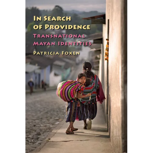 In Search of Providence: Transnational Mayan Identities