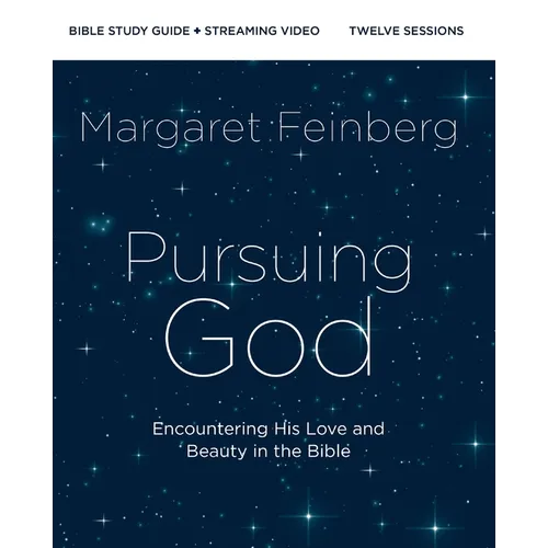 Pursuing God Bible Study Guide Plus Streaming Video, Updated Edition: Encountering His Love and Beauty in the Bible
