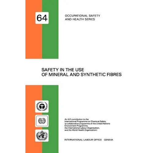 Safety in the use of mineral and synthetic fibres (Occupational safety and health series no. 64)
