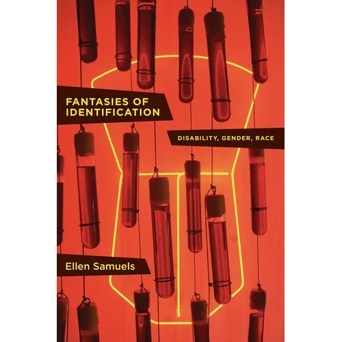 Fantasies of Identification: Disability, Gender, Race