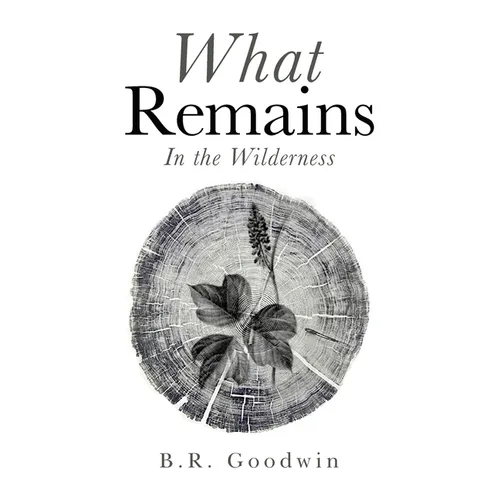 What Remains: In the Wilderness