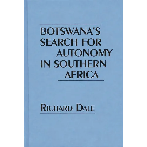 Botswana's Search for Autonomy in Southern Africa