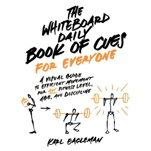 The Whiteboard Daily Book of Cues for Everyone: A Visual Guide to Efficient Movement for Any Fitness Level, Age, and Discipline
