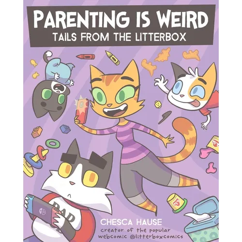 Parenting Is Weird: Tails from the Litterbox