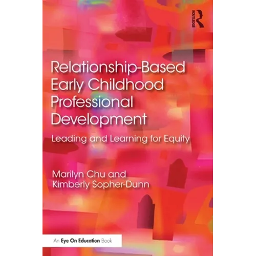 Relationship-Based Early Childhood Professional Development: Leading and Learning for Equity
