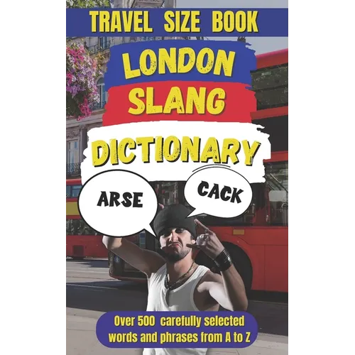 London Slang Dictionary: The Ultimate Guide to London Lingo