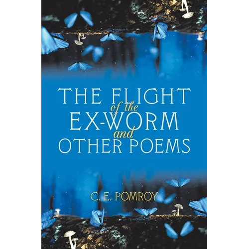 The Flight of the Ex-Worm and Other Poems