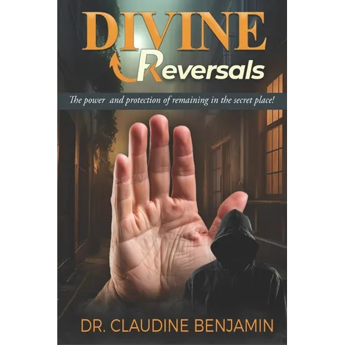 Divine Reversals: The Power and Protection of Remaining in the Secret Place