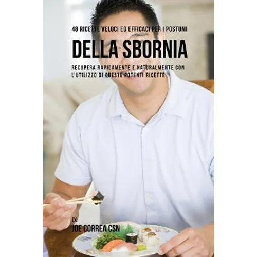 48 Ricette Veloci Ed Efficaci Per I Postumi Della Sbornia: Recupera Rapidamente E Naturalmente Con L'utilizzo Di Queste Potenti Ricette