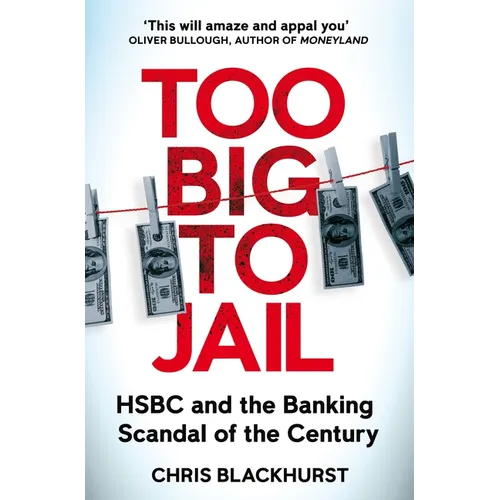 Too Big to Jail: Inside Hsbc, the Mexican Drug Cartels and the Greatest Banking Scandal of the Century