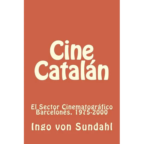 Cine Catalán: El sector cinematográfico barcelonés. 1975-2000