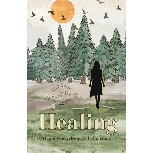 Healing (from Everything, All the Time): Poetry and Vignettes