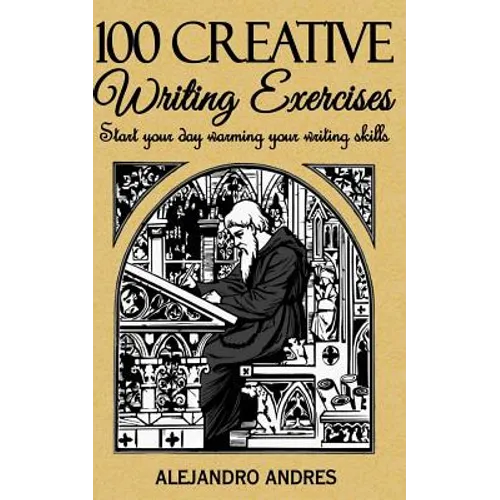 100 creative writing exercises: Start your day warming your writing skills