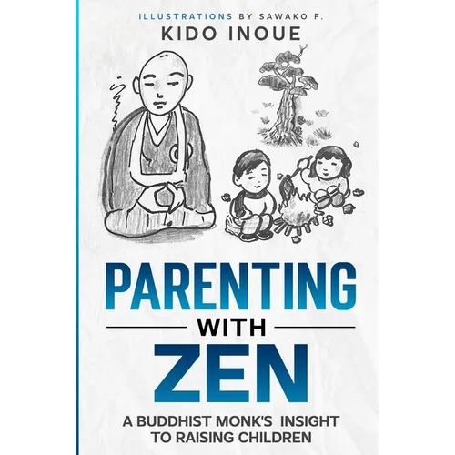 Parenting with Zen: A Buddhist Monk's Insight to Raising Children