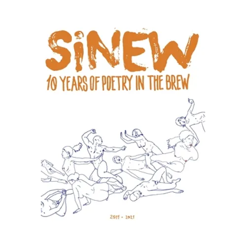 Sinew: 10 Years of Poetry in the Brew, 2011-2021