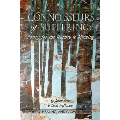 Connoisseurs of Suffering: Poetry for the Journey to Meaning