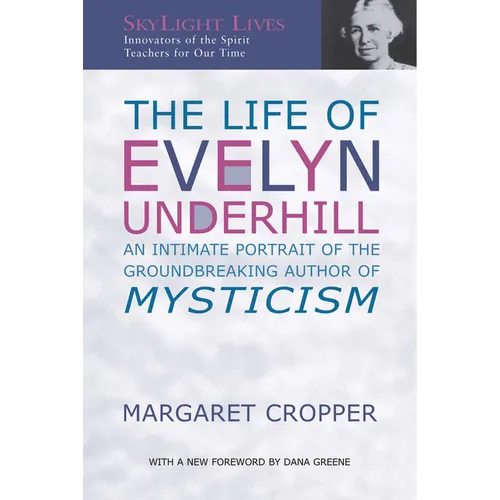The Life of Evelyn Underhill: An Intimate Portrait of the Groundbreaking Author of Mysticism
