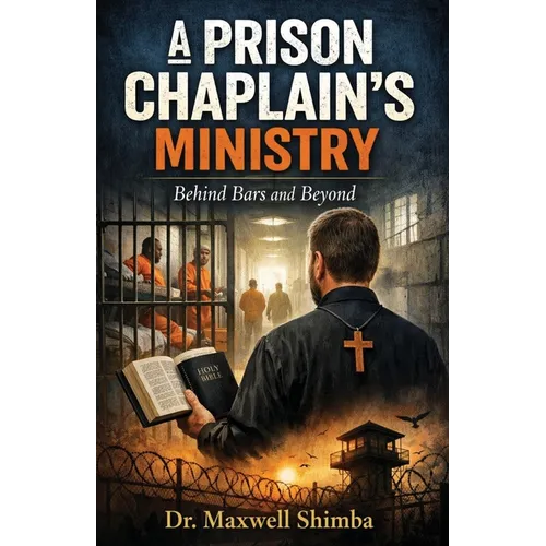 A Prison Chaplain's Ministry: Behind Bars and Beyond