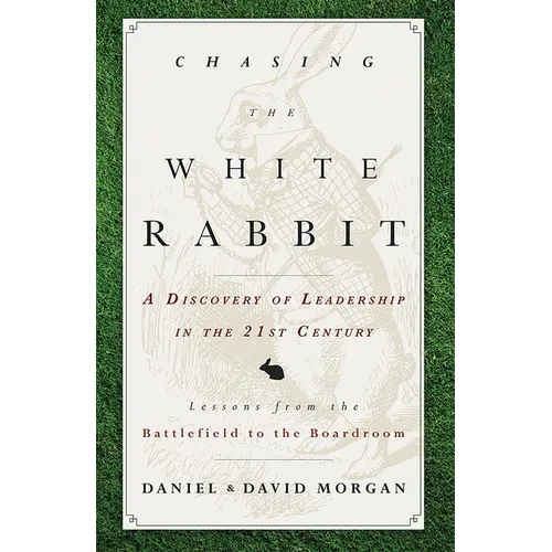 Chasing the White Rabbit: A Discovery of Leadership in the 21st Century