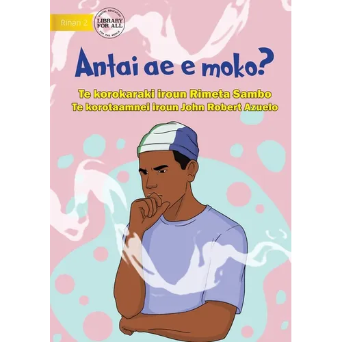 Who Is Smoking? - Antai ae e moko? (Te Kiribati)