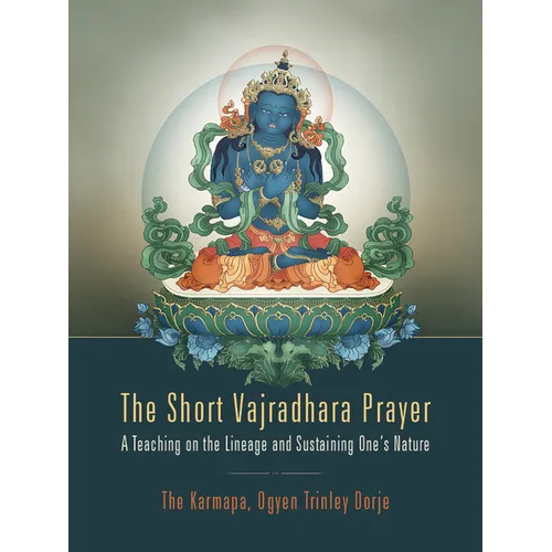 The Short Vajradhara Prayer: A Teaching on the Lineage and Sustaining One's Nature