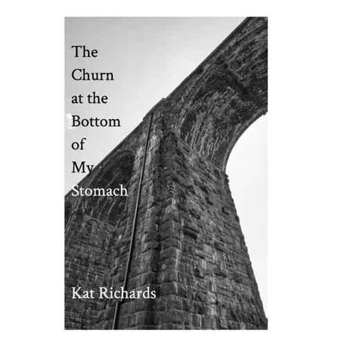 The Churn at the Bottom of My Stomach: A Poetry Chapbook