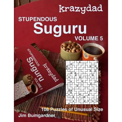 Krazydad Stupendous Suguru Volume 5: 108 Puzzles of Unusual Size