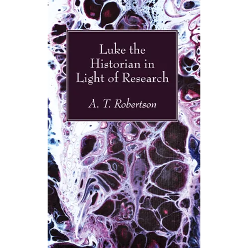 Luke the Historian in Light of Research