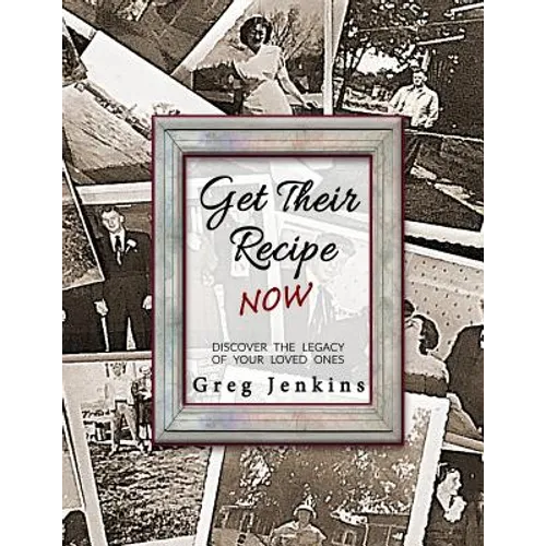 Get Their Recipe Now: Discover the Legacy of Your Loved Ones