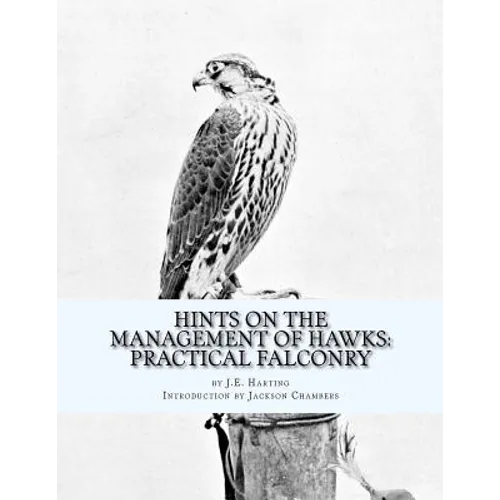 Hints on the Management of Hawks: Practical Falconry
