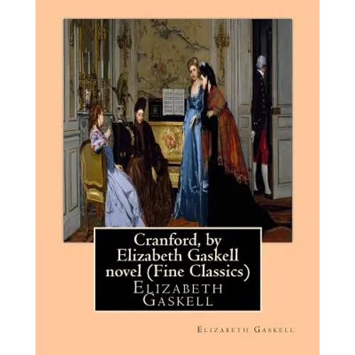 Cranford, by Elizabeth Gaskell novel (Oxford World's Classics): Cranford is one of the better-known novels of the 19th-century English writer Elizabet