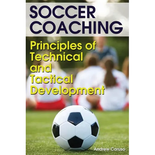 Soccer Coaching: Principles of Technical and Tactical Development