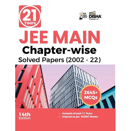 21 Years JEE MAIN Chapter-wise Solved Papers (2002 - 22) 14th Edition