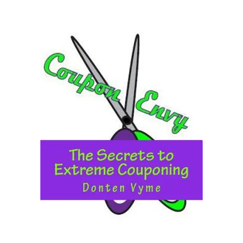 Coupon Envy: The Secrets to Extreme Couponing