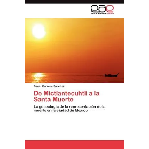 De Mictlantecuhtli a la Santa Muerte