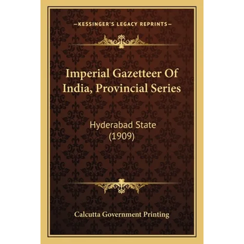 Imperial Gazetteer Of India, Provincial Series: Hyderabad State (1909)