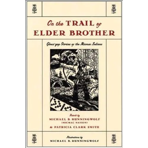 On the Trail of Elder Brother: Glous'gap Stories of the Mimac Indians