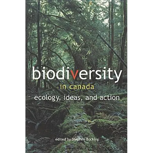 Biodiversity in Canada: Ecology, Ideas, and Action