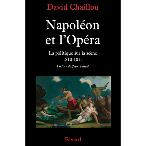 Napoleon Et l'Opera La Politique Sur La Scene