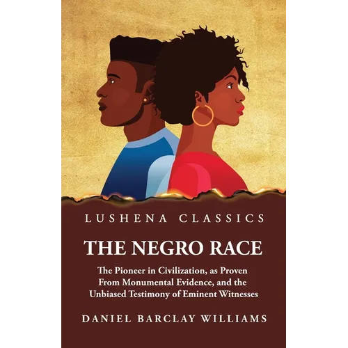 The Negro Race, the Pioneer in Civilization