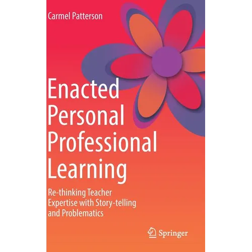 Enacted Personal Professional Learning: Re-Thinking Teacher Expertise with Story-Telling and Problematics