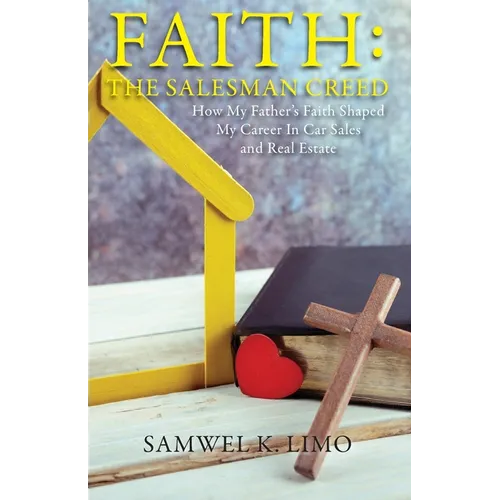 Faith: How My Father's Faith Shaped My Career in Car Sales and Real Estate