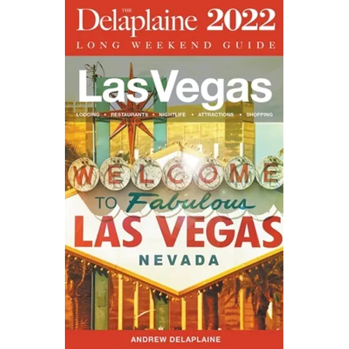 Las Vegas - The Delaplaine 2022 Long Weekend Guide