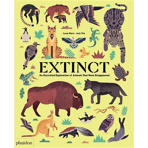 Extinct: An Illustrated Exploration of Animals That Have Disappeared