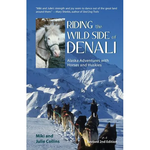 Riding the Wild Side of Denali: Alaska Adventures with Horses and Huskies