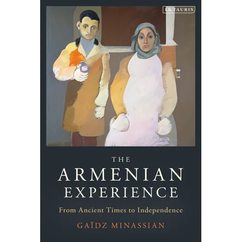 The Armenian Experience: From Ancient Times to Independence