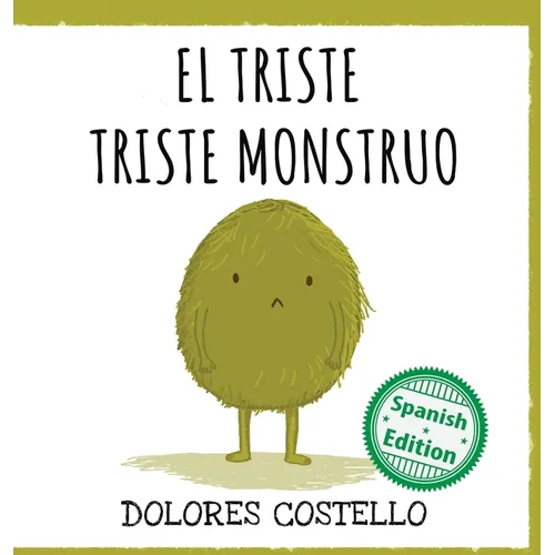 El triste triste monstruo: (The Sad, Sad Monster) - Hardcover